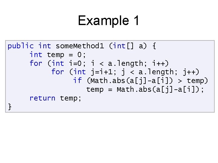 Example 1 public int some. Method 1 (int[] a) { int temp = 0;