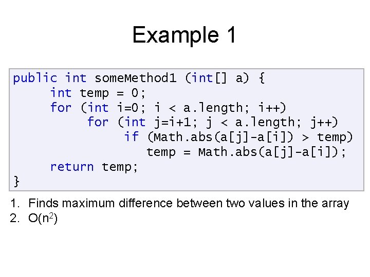 Example 1 public int some. Method 1 (int[] a) { int temp = 0;