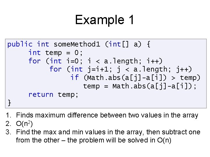 Example 1 public int some. Method 1 (int[] a) { int temp = 0;