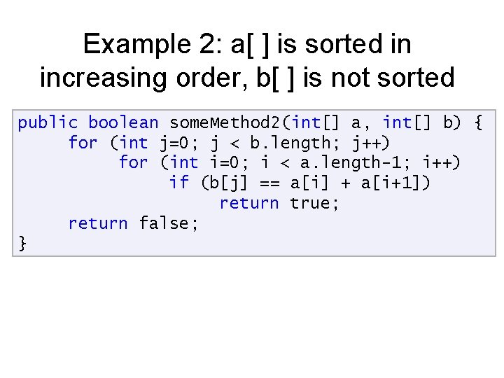 Example 2: a[ ] is sorted in increasing order, b[ ] is not sorted