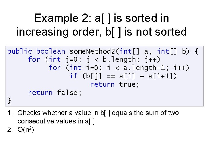 Example 2: a[ ] is sorted in increasing order, b[ ] is not sorted