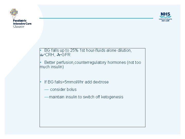  • BG falls up to 25% 1 st hour-fluids alone dilution, CRH, GFR