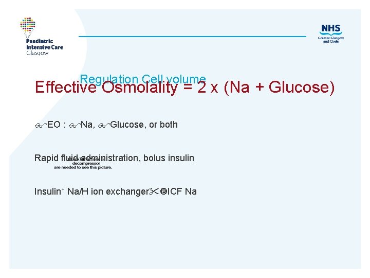 Regulation Cell volume Effective Osmolality = 2 x (Na + Glucose) EO : Na,