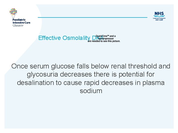 Effective Osmolality DKA Once serum glucose falls below renal threshold and glycosuria decreases there