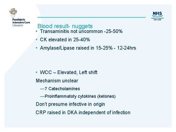 Blood result- nuggets • Transaminitis not uncommon -25 -50% • CK elevated in 25