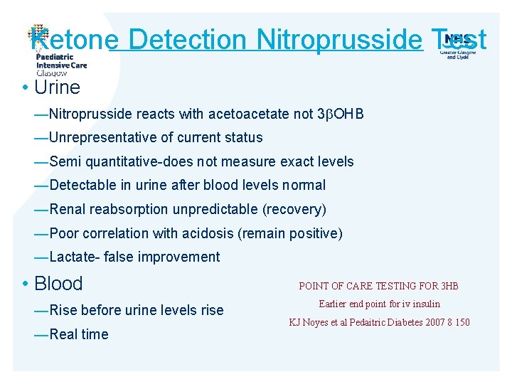 Ketone Detection Nitroprusside Test • Urine —Nitroprusside reacts with acetoacetate not 3 OHB —Unrepresentative
