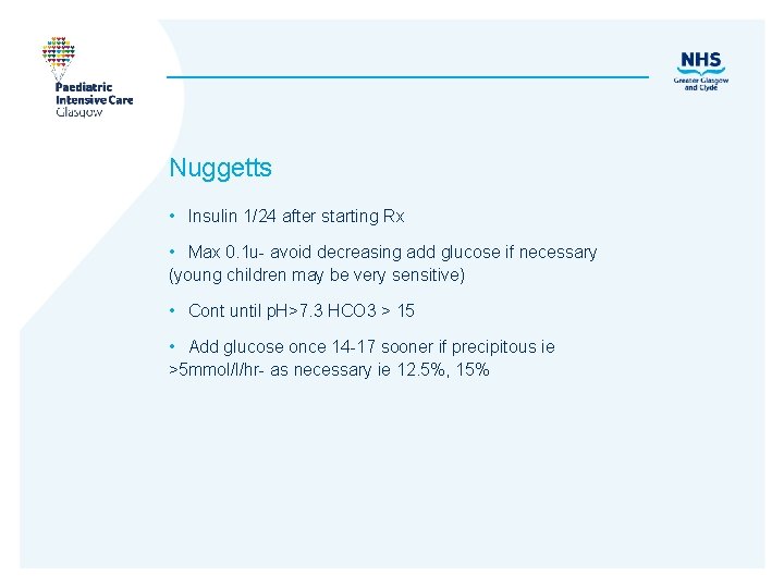 Nuggetts • Insulin 1/24 after starting Rx • Max 0. 1 u- avoid decreasing