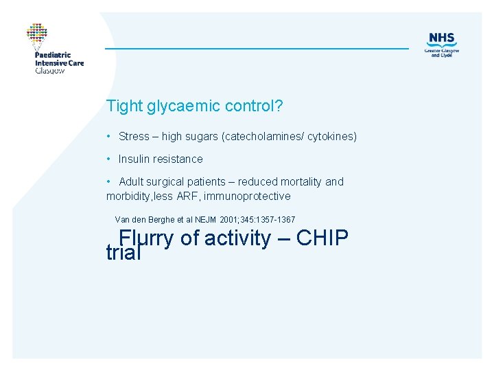 Tight glycaemic control? • Stress – high sugars (catecholamines/ cytokines) • Insulin resistance •