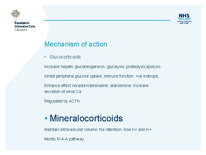 Mechanism of action • Glucocorticoids Increase hepatic gluconeogenesis, glycolysis, proteolysis, lipolysis Inhibit peripheral glucose