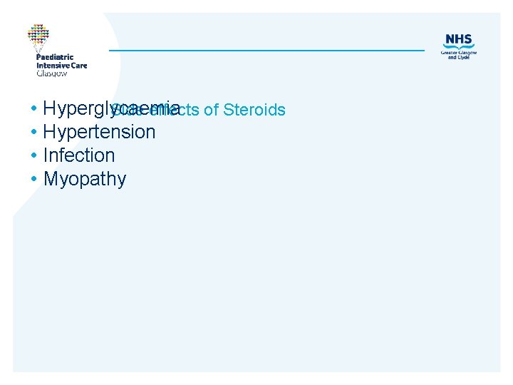  • • Hyperglycaemia Side effects of Steroids Hypertension Infection Myopathy 