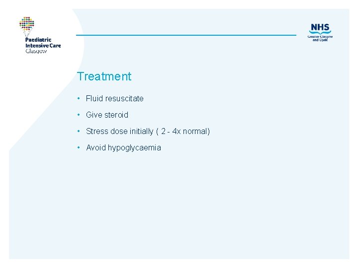 Treatment • Fluid resuscitate • Give steroid • Stress dose initially ( 2 -