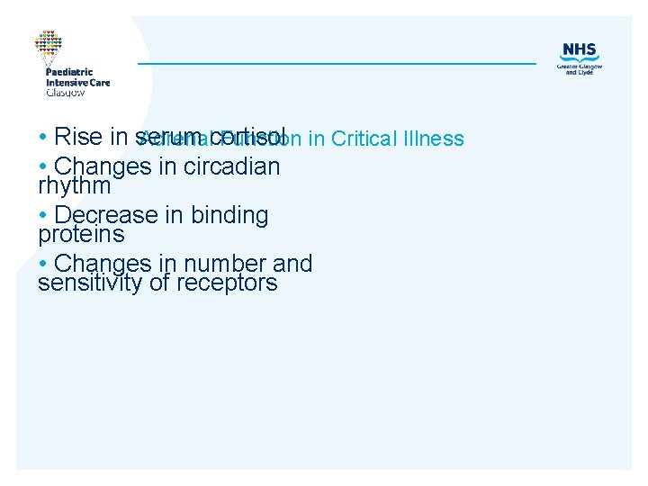  • Rise in serum cortisol Adrenal Function in Critical Illness • Changes in