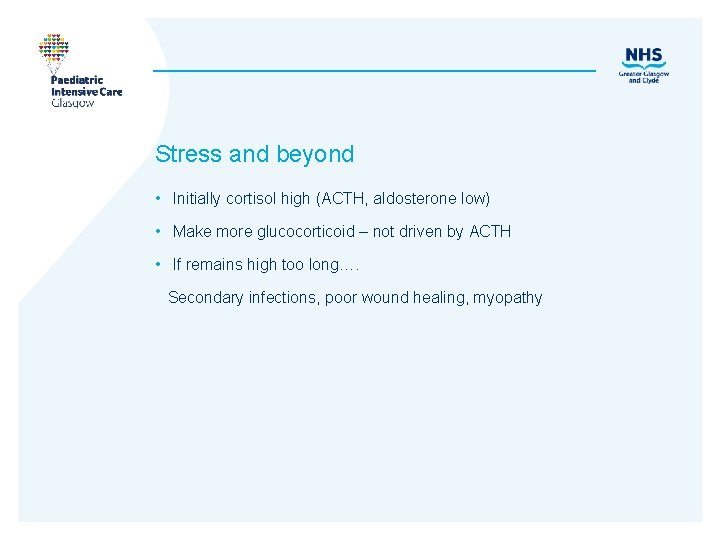 Stress and beyond • Initially cortisol high (ACTH, aldosterone low) • Make more glucocorticoid