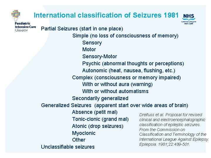 International classification of Seizures 1981 Partial Seizures (start in one place) Simple (no loss