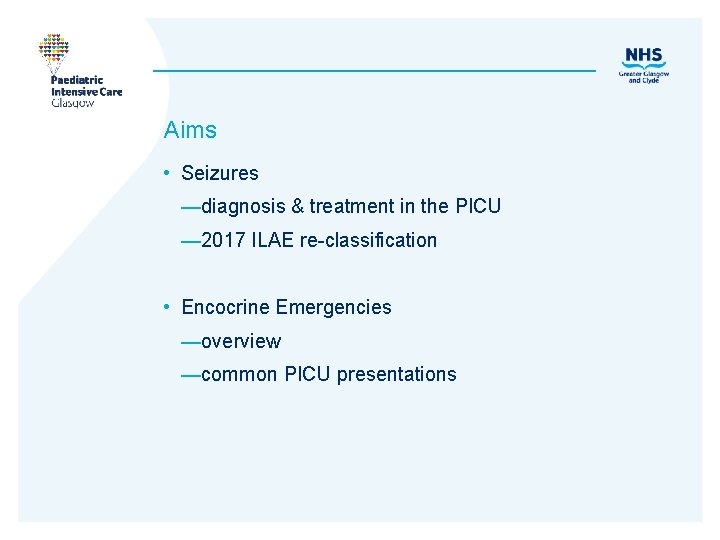 Aims • Seizures —diagnosis & treatment in the PICU — 2017 ILAE re-classification •