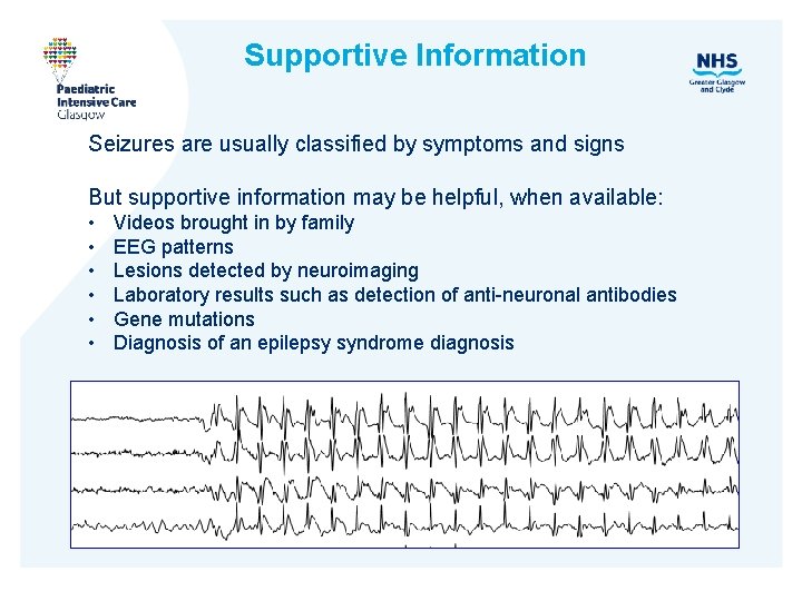 Supportive Information Seizures are usually classified by symptoms and signs But supportive information may