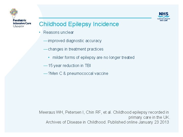 Childhood Epilepsy Incidence • Reasons unclear — improved diagnostic accuracy — changes in treatment