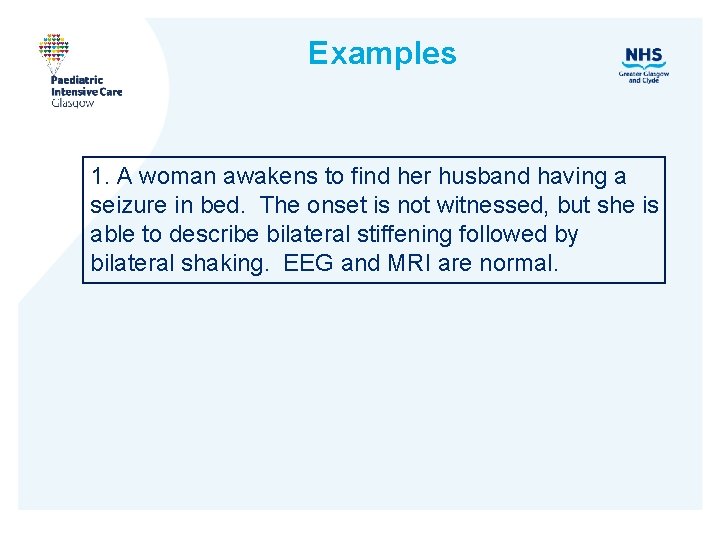 Examples 1. A woman awakens to find her husband having a seizure in bed.