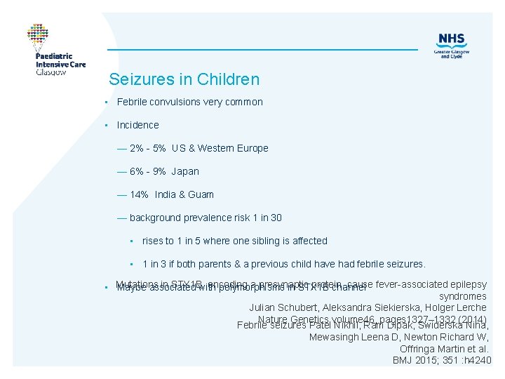 Seizures in Children • Febrile convulsions very common • Incidence — 2% - 5%