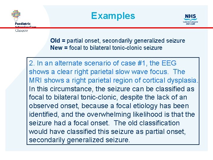 Examples Old = partial onset, secondarily generalized seizure New = focal to bilateral tonic-clonic