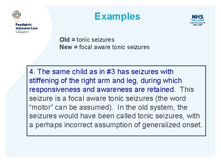 Examples Old = tonic seizures New = focal aware tonic seizures 4. The same