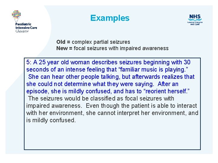 Examples Old = complex partial seizures New = focal seizures with impaired awareness 5: