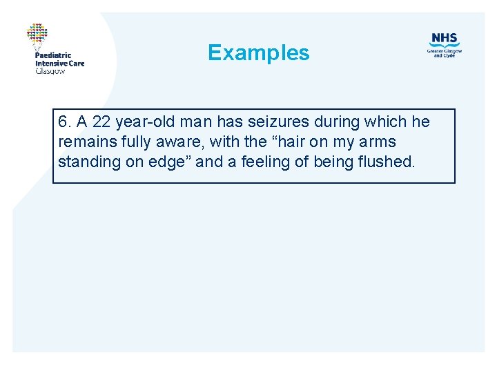 Examples 6. A 22 year-old man has seizures during which he remains fully aware,