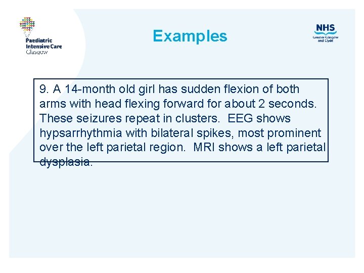 Examples 9. A 14 -month old girl has sudden flexion of both arms with