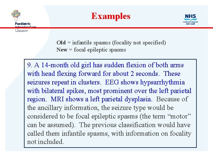 Examples Old = infantile spasms (focality not specified) New = focal epileptic spasms 9.