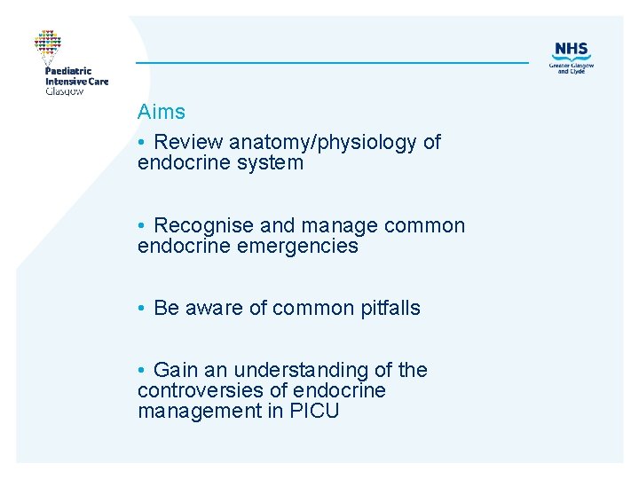 Aims • Review anatomy/physiology of endocrine system • Recognise and manage common endocrine emergencies