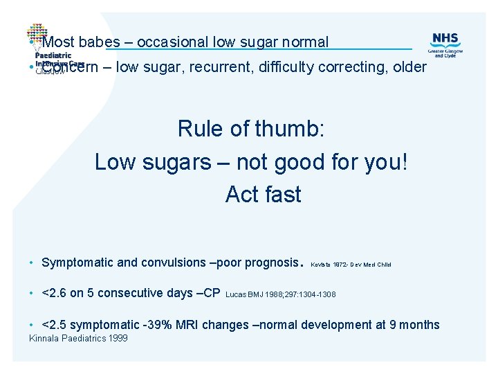  • Most babes – occasional low sugar normal • Concern – low sugar,