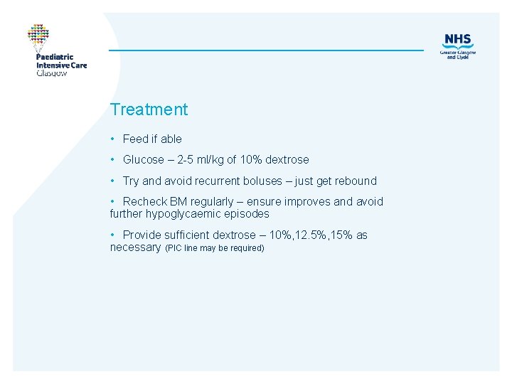 Treatment • Feed if able • Glucose – 2 -5 ml/kg of 10% dextrose