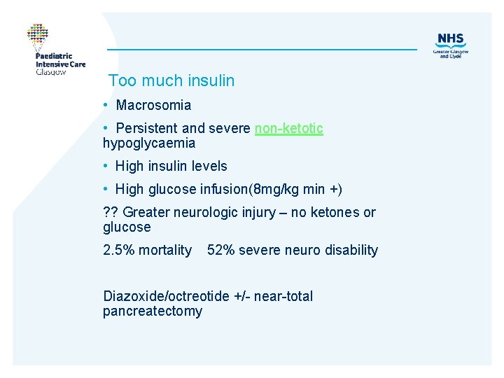 Too much insulin • Macrosomia • Persistent and severe non-ketotic hypoglycaemia • High insulin