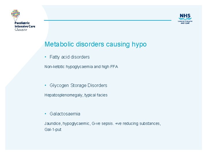 Metabolic disorders causing hypo • Fatty acid disorders Non-ketotic hypoglycaemia and high FFA •