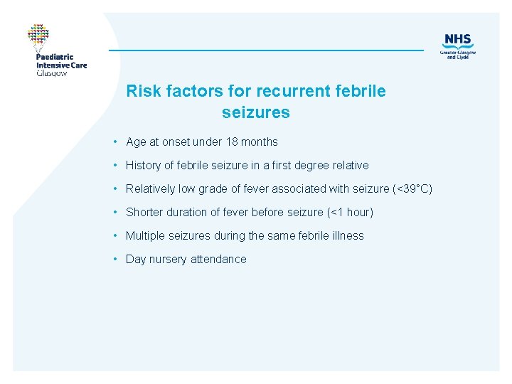 Risk factors for recurrent febrile seizures • Age at onset under 18 months •