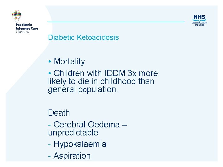 Diabetic Ketoacidosis • Mortality • Children with IDDM 3 x more likely to die