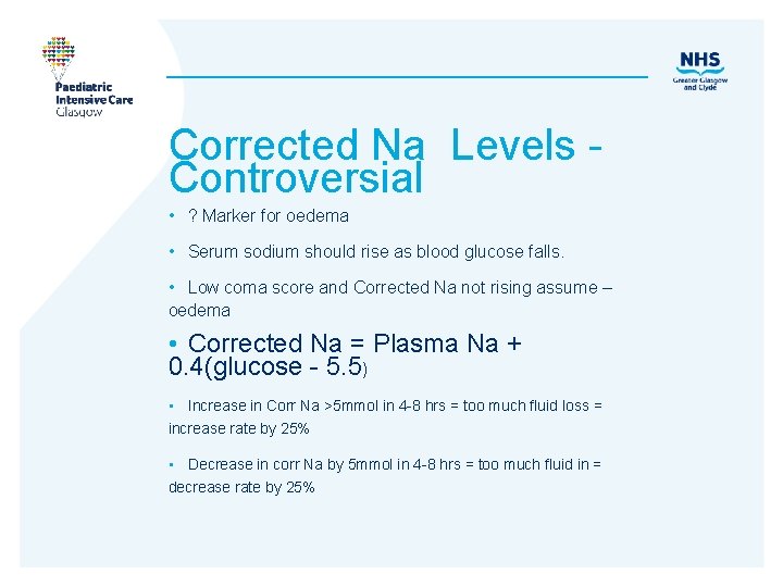 Corrected Na Levels - Controversial • ? Marker for oedema • Serum sodium should