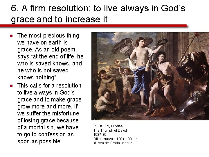 6. A firm resolution: to live always in God’s grace and to increase it
