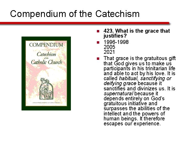 Compendium of the Catechism n n n 423. What is the grace that justifies?