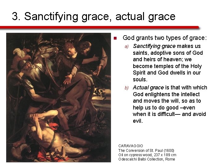 3. Sanctifying grace, actual grace n God grants two types of grace: Sanctifying grace