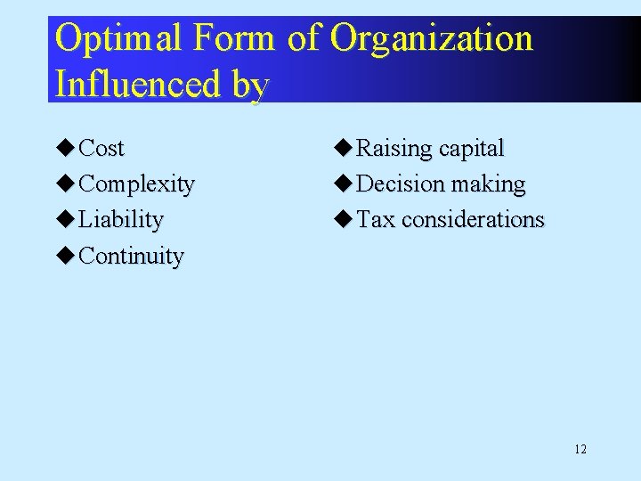 Optimal Form of Organization Influenced by u Cost u Raising capital u Complexity u