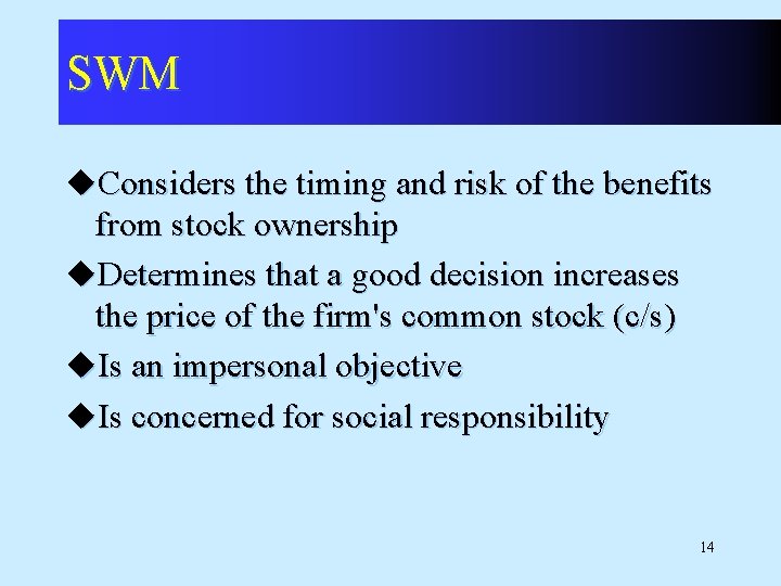 SWM u. Considers the timing and risk of the benefits from stock ownership u.