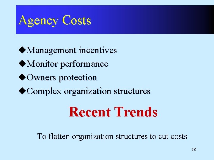 Agency Costs u. Management incentives u. Monitor performance u. Owners protection u. Complex organization