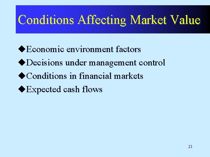 Conditions Affecting Market Value u. Economic environment factors u. Decisions under management control u.