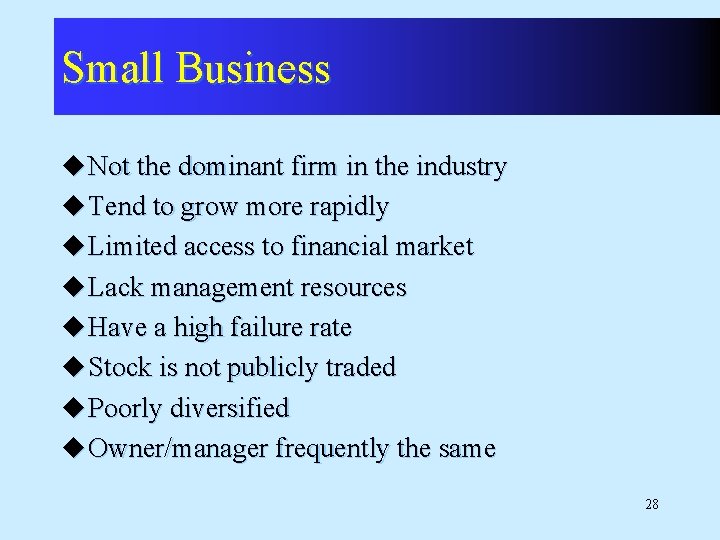 Small Business u Not the dominant firm in the industry u Tend to grow