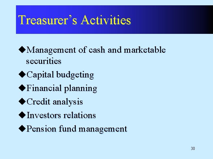 Treasurer’s Activities u. Management of cash and marketable securities u. Capital budgeting u. Financial