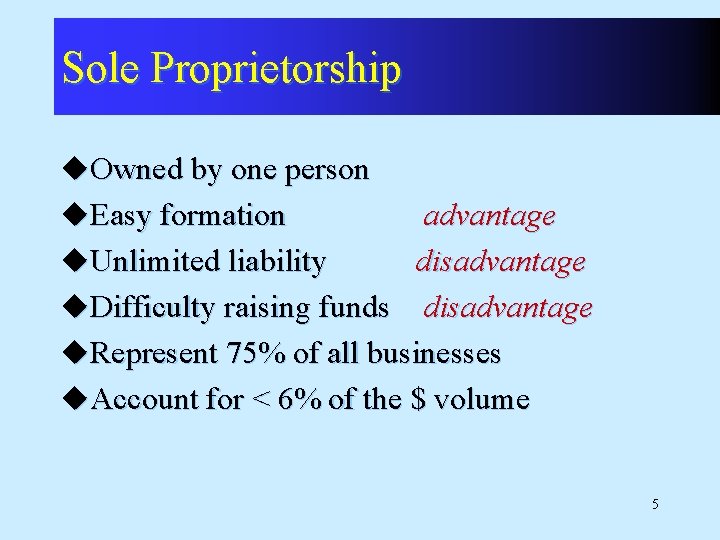 Sole Proprietorship u. Owned by one person u. Easy formation advantage u. Unlimited liability