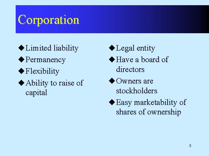 Corporation u Limited liability u Legal entity u Permanency u Have a board of