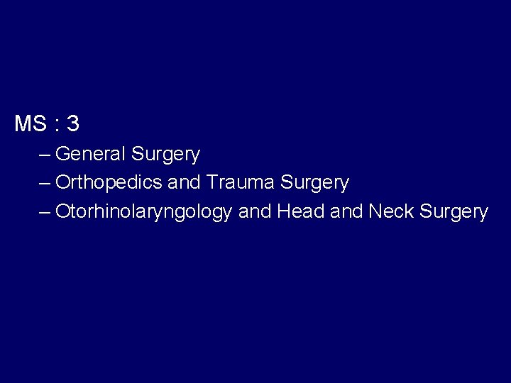 MS : 3 – General Surgery – Orthopedics and Trauma Surgery – Otorhinolaryngology and