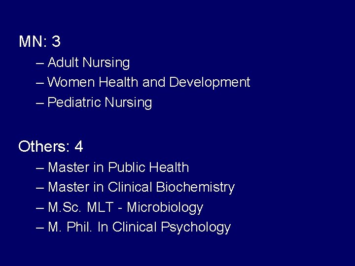 MN: 3 – Adult Nursing – Women Health and Development – Pediatric Nursing Others: